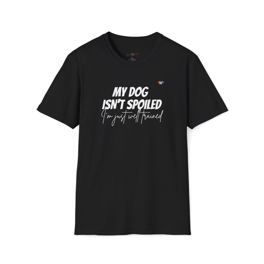 My Dog Isn't Spoiled T-Shirt