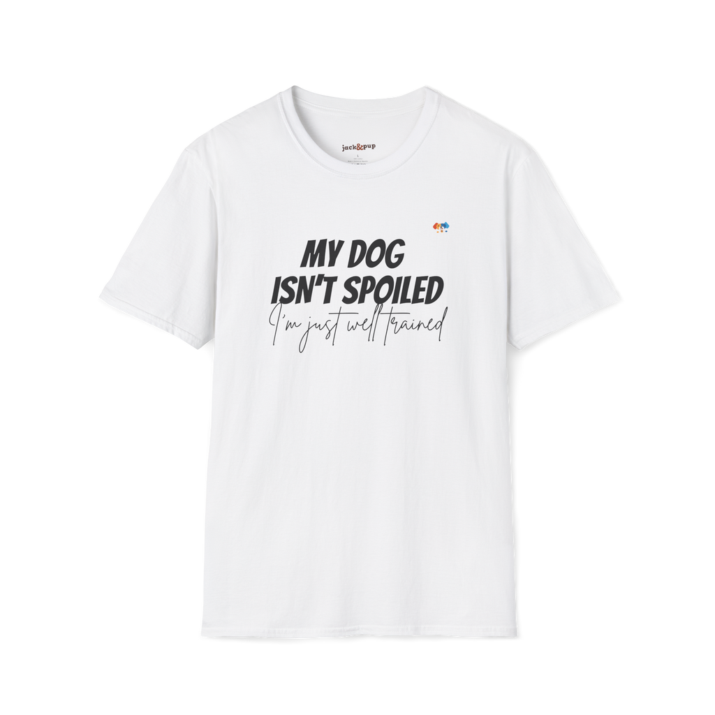 My Dog Isn't Spoiled T-Shirt